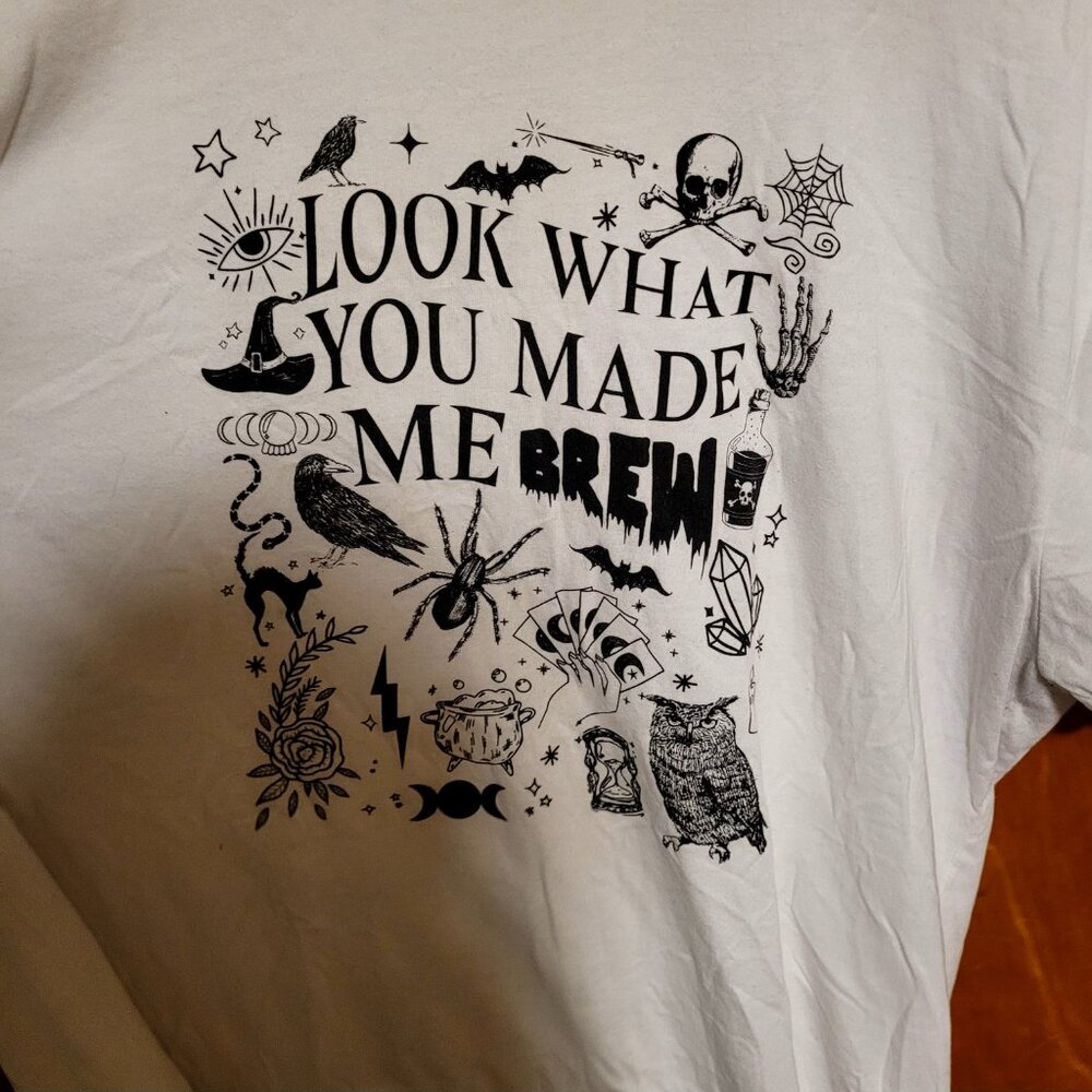 Look What You Made Me Brew tshirt